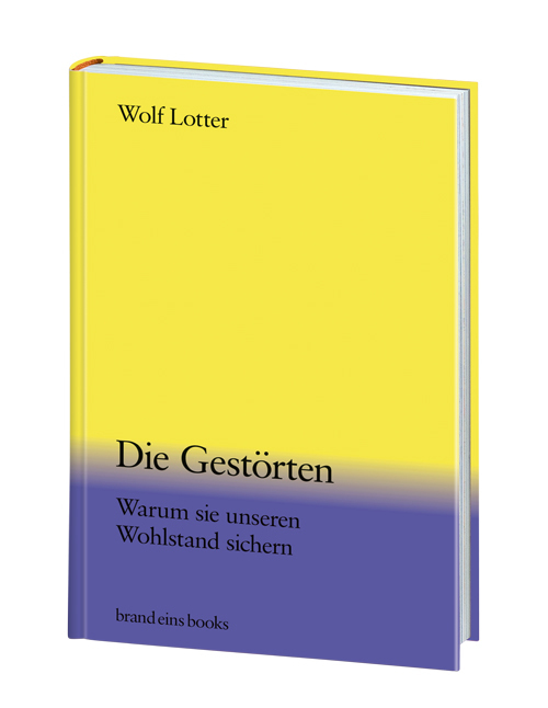 Buchcover des Buches "Die Gestörten – Warum sie unseren Wohlstand sichern" von Wolf Lotter. Das Cover ist in Gelb und Lila gehalten, mit dem Titel und Autorennamen in Weiß. Es handelt sich um ein Sachbuch.