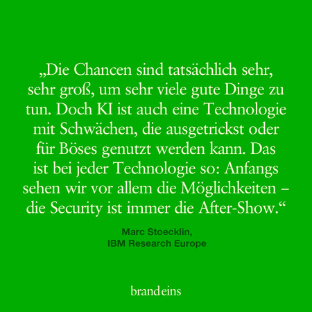 Ein grüner Hintergrund mit weißem Textzitat. Das Zitat stammt von Marc Stoecklin von IBM Research Europe und handelt von den Chancen und Risiken der Künstlichen Intelligenz. Darunter befindet sich das Logo von brandeins.