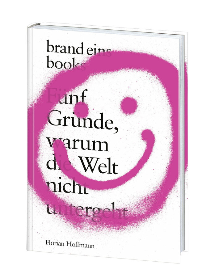 Buchcover mit einem großen, pinkfarbenen Smiley auf weißem Hintergrund. Der Titel des Buches lautet "Fünf Gründe, warum die Welt nicht untergeht" von Florian Hoffmann. Der Titel ist in dunkler Schrift gehalten und befindet sich über dem Smiley. Das Buch ist seitlich leicht schräg dargestellt.