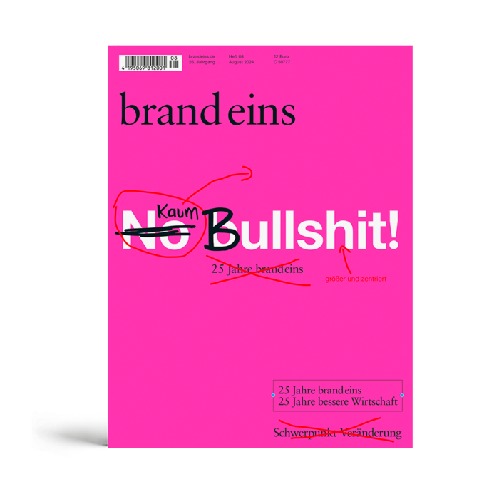 Titelseite der Zeitschrift "brand eins" mit dem Titel "Kaum No Bullshit! 25 Jahre brand eins". Der Titel ist groß und zentriert auf einem weißen Hintergrund platziert. Unter dem Titel steht in kleinerer Schrift "25 Jahre brand eins größer und zentriert". Am unteren Rand des Bildes befindet sich ein roter Kasten mit der Aufschrift "25 Jahre brand eins – 25 Jahre bessere Wirtschaft" und "Schwerpunkt: Veränderung".