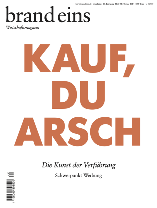 Titelseite des Wirtschaftsmagazins "brand eins" mit rotem Hintergrund. In großer, auffälliger weißer Schrift steht "KAUF, DU ARSCH". Darunter in kleinerer Schrift "Die Kunst der Verführung" und "Schwerpunkt Werbung". Oben die Magazin-Logos und Informationen zur Ausgabe.