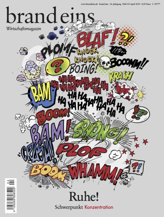 Grafik: Das Cover eines Wirtschaftsmagazins namens "brand eins". Über einem dunklen Hintergrund sind zahlreiche Comic-Sprechblasen und -Effekte in leuchtenden Farben (Gelb, Rot, Weiß) angeordnet, die Wörter wie "BLAF!", "BOOM!", "BAM!", "PLOOF!", "WHAMMI!" und "HA HA HA" enthalten. Im unteren Bereich des Covers steht in großen Buchstaben "Ruhe!" und darunter "Schwerpunkt Konzentration". Es vermittelt den Eindruck von Chaos und Energie, die jedoch durch den Titel kontrastiert werden.