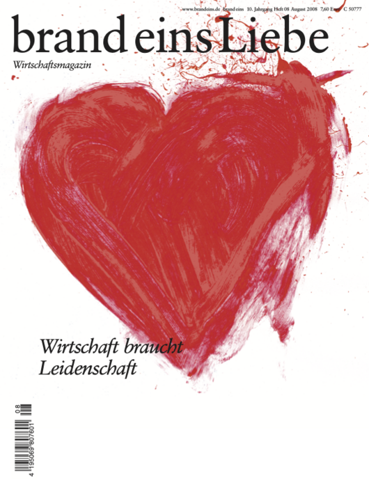 Titelseite eines Wirtschaftsmagazins mit dem Titel "brand eins Liebe". Im Zentrum befindet sich ein großes, unregelmäßig gezeichnetes rotes Herz, das wie mit einem Pinselstrich aufgetragen wirkt. Der Hintergrund ist weiß. Unterhalb des Herzens steht in großen Buchstaben "Wirtschaft braucht Leidenschaft".