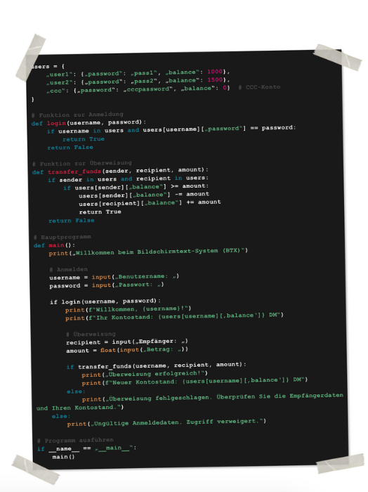 Das Bild zeigt eine Grafik mit Programmcode in Schwarz auf dunklem Hintergrund. Der Code scheint ein einfaches System für Benutzerkonten und Geldtransfers darzustellen. Es sind Benutzernamen, Passwörter und Kontostände zu erkennen. Der Code ist kommentiert und strukturiert, was auf eine didaktische Absicht hindeutet. Am unteren Rand des Bildes ist ein Terminalfenster mit einer Eingabeaufforderung zu sehen.