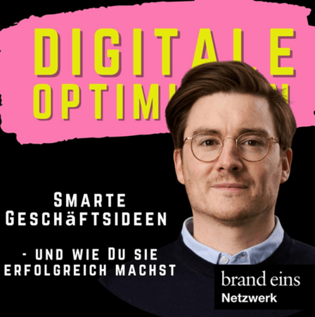 Porträt eines Mannes mit Brille und Bart. Er lächelt leicht in die Kamera. Über ihm steht in großen gelben Buchstaben "DIGITALE OPTIM". Darunter steht in weißer Schrift "SMARTE GESCHÄFTSIDEEN UND WIE DU SIE ERFOLGREICH MACHST". Unten rechts befindet sich das Logo "brand eins Netzwerk".