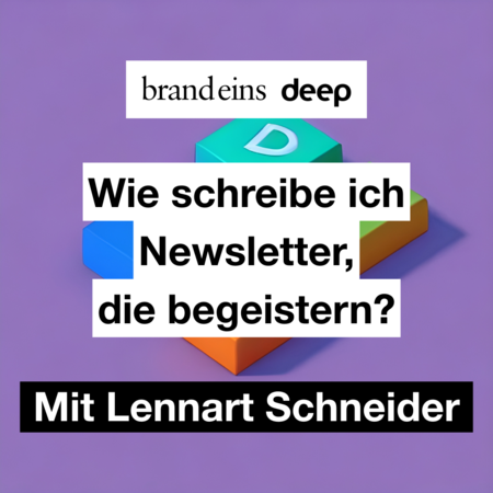 Grafik mit dem Titel "Wie schreibe ich Newsletter, die begeistern?". Darüber und darunter stehen die Schriftzüge "brandeins deep" und "Mit Lennart Schneider". Im Zentrum der Grafik sind farbige, schwebende Blöcke zu sehen, die an Papierfetzen erinnern.