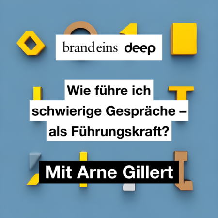 Das Bild zeigt einen Werbehinweis für eine Folge von "brandeins deep" zum Thema "Wie führe ich schwierige Gespräche – als Führungskraft?". Der Titel ist in Weiß auf einem dunklen Rechteck dargestellt. Darunter steht in kleinerer Schrift "Mit Arne Gillert". Das Bild ist mit gelben geometrischen Formen dekoriert und hat einen blauen Hintergrund.