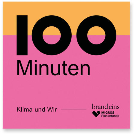 Grafik mit dem Text "100 Minuten" in großen, schwarzen Buchstaben auf einem pinkfarbenen Hintergrund. Unter dem Text steht in kleinerer Schrift "Klima und Wir". Rechts unten befindet sich das Logo von "brand eins" und dem "Migros Pionierfonds" mit einem Herzsymbol.