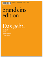Es handelt sich um das Titelbild einer Zeitschrift oder Publikation mit einer überwiegend orange-weißen Farbgebung. Der Titel "brand eins edition" ist oben in großer weißer Schrift prominent dargestellt. Unter dem Titel befindet sich ein Untertitel in kleinerer weißer Schrift, der lautet "Das geht". Der Hauptteil des Umschlags enthält eine Liste von Namen in weißer Schrift, darunter "Ein Heft", "begründete" und "Zuversicht", bei denen es sich wahrscheinlich um Artikel oder Abschnitte innerhalb der Veröffentlichung handelt. Das Layout und die Gestaltung des Umschlags deuten darauf hin, dass es sich um eine gedruckte Publikation handelt, möglicherweise eine Zeitschrift oder ein Buch, wobei der Schwerpunkt auf dem Inhalt und der Gestaltung liegt.