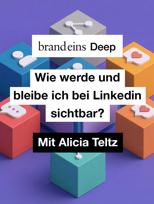 Das Bild ist eine 3D-Darstellung eines violetten Hintergrunds mit sechs bunten Blöcken, die jeweils ein anderes Social-Media-Symbol enthalten. Die Blöcke sind kreisförmig angeordnet, wobei der obere Block ein Herz und eine Sprechblase, der mittlere Block eine Person und ein Herz und der untere Block ein Herz und eine Sprechblase zeigt. Das Bild enthält außerdem einen deutschen Text mit den Fragen „brandeins Deep, Wie werde und bleie ich bei LinkedIn sichttbar?“ und „Mit Alicia Teltz“ am unteren Rand.