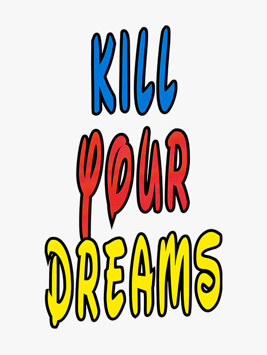 Das Bild zeigt einen auffälligen, farbenfrohen Text mit der Aufschrift „Kill Your Dreams“ in einer stilisierten Schriftart. Der Text ist dreidimensional angeordnet, wobei das Wort „Dreams“ unten und die Wörter „Kill“ und „Your“ darüber positioniert sind. Das Gesamtdesign ist lebhaft und auffällig, was es zu einem wirkungsvollen visuellen Element für eine Website macht, die ihre Besucher inspirieren und motivieren möchte.