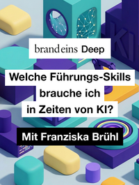 Produktbild für brand eins Deep: Welche Führungs-Skills brauche ich in Zeiten von KI? | 03.09.2026